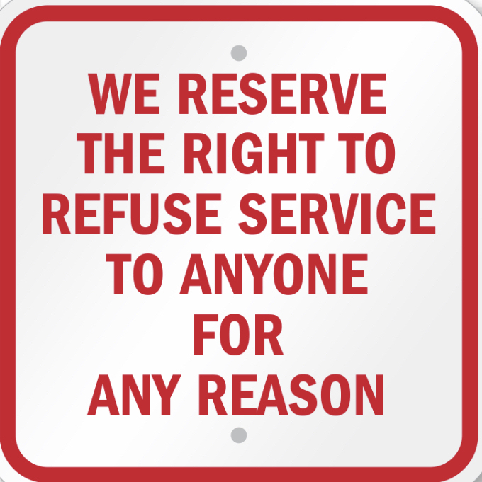 We Reserve the Right of Refusal