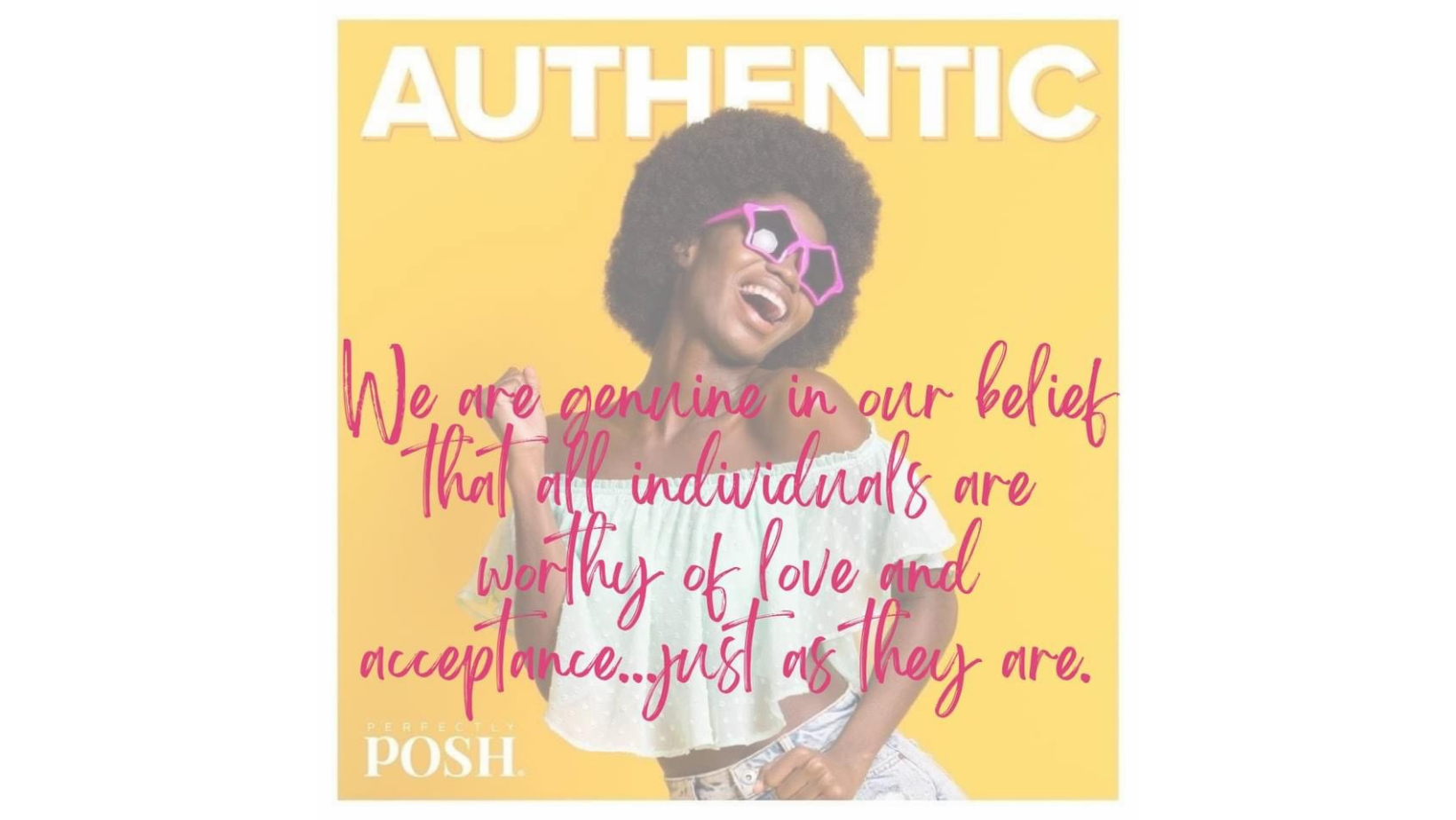 We are authentic
